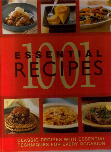 1001 Essential Recipes: Classic Recipes and Essential Techniques for Every Occasion